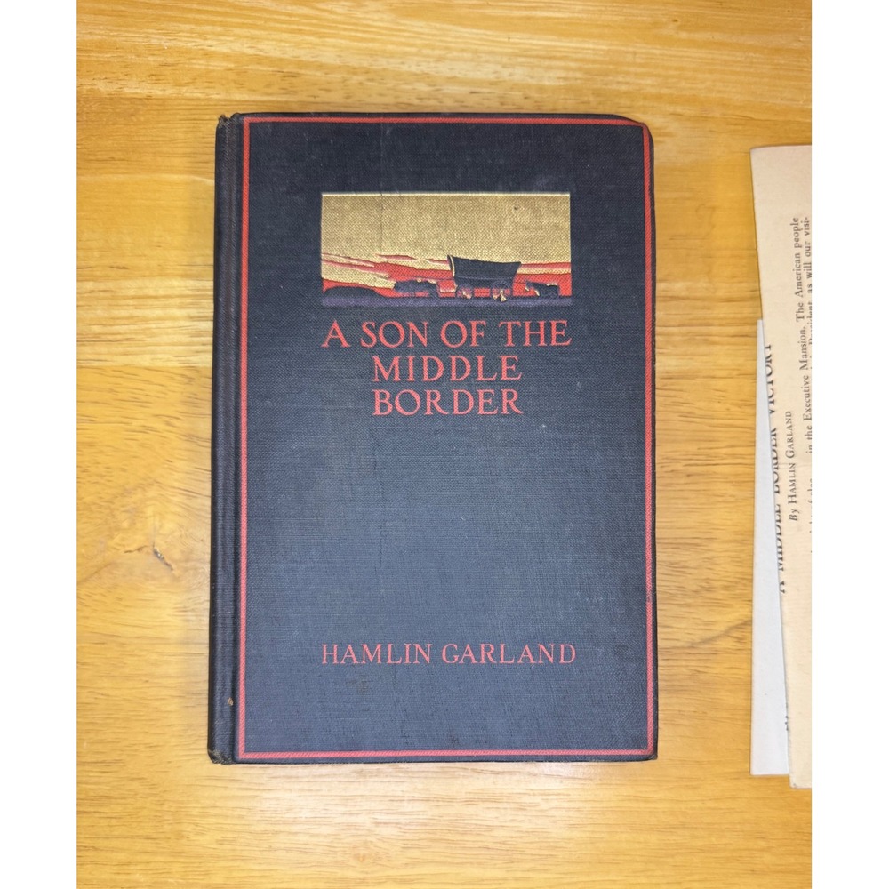 A Son of the Middle Border Hamlin Garland  1917 Illustrations by Alice Stephens